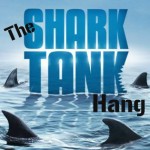 Shark Tank Hang
